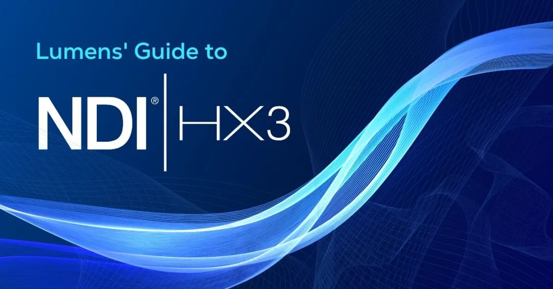 Lumens引领业界布局 NDI5 & NDI | HX3的应用